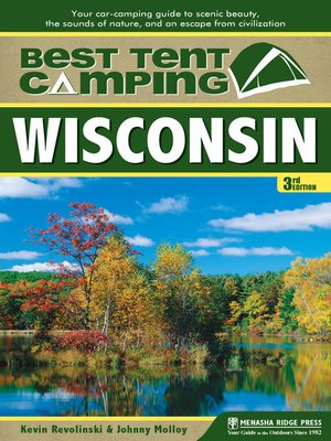cover image of Wisconsin: Your Car-Camping Guide to Scenic Beauty, the Sounds of Nature, and an Escape from Civilization